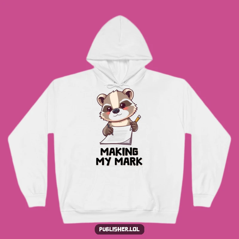 Funny Badger Signing Hoodie, Determined Business Wear, Hilarious Comfort Gift