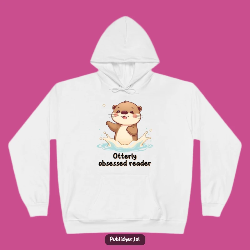 Funny Otter Hoodie: Cozy Up with Pure Joy and This Hilarious Book Lover's Gift