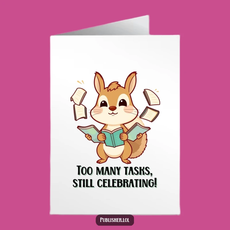 Free Printable Birthday Card: Funny Squirrel Juggling Manuscripts Greeting for Students & Writers